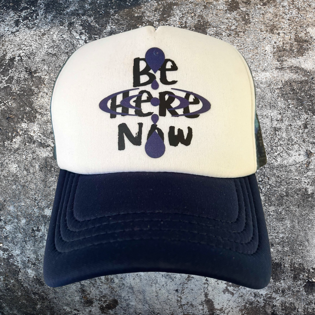 “Be Here Now” Trucker Hat
