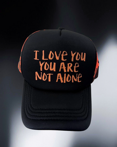I Love You. You Are Not Alone. Trucker Hats